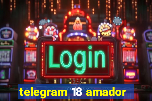 telegram 18 amador